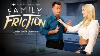 Family Friction 3: Lonely Dad’s Dilemma